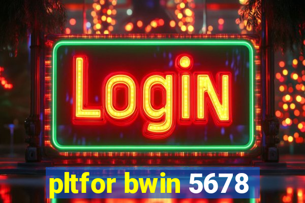 pltfor bwin 5678